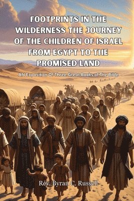 Byran C Russell - Footprints In The Wilderness The Journey Of The Children of Israel From Egypt To The Promised Land, Häftad