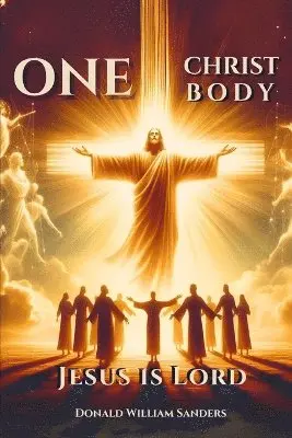 Donald William Sanders - ONE CHRIST ONE BODY JESUS IS LORD (Latest Edition), Häftad. Tillgänglighet: Lägg i varukorg