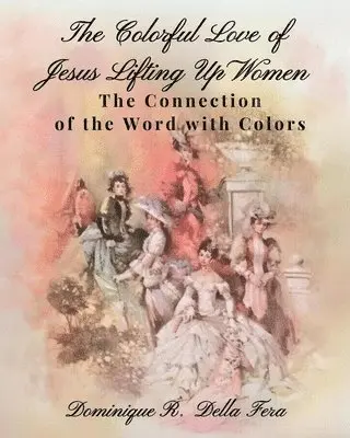 Dominique R Della Fera - Colorful Love of Jesus Lifting Up Women, Häftad. Tillgänglighet: Lägg i varukorg
