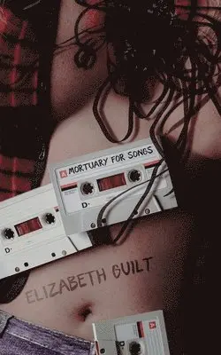Elizabeth Guilt - Mortuary for Songs, Häftad. Tillgänglighet: Lägg i varukorg