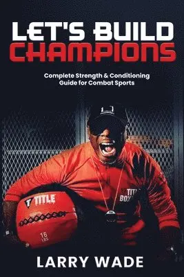 Larry Wade - Let's Build Champions, Häftad. Tillgänglighet: Lägg i varukorg