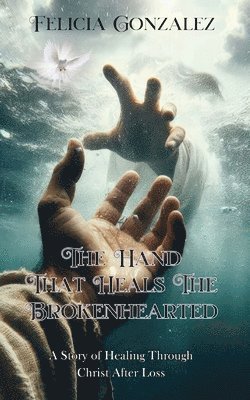Felicia Gonzalez - Hand that Heals the Brokenhearted, Häftad