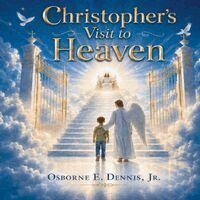 Osborne E Dennis Jr - Christopher's Visit to Heaven, Häftad