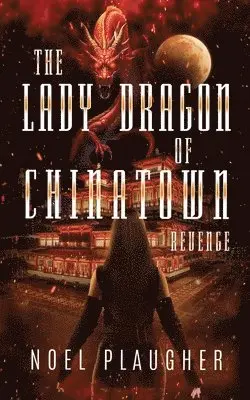 Noel Plaugher - Lady Dragon of Chinatown, Häftad. Tillgänglighet: Lägg i varukorg