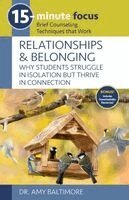 Amy Baltimore - 15-Minute Focus: Relationships and Belonging: Why Students Struggle in Isolation But Thrive in Connection, Häftad