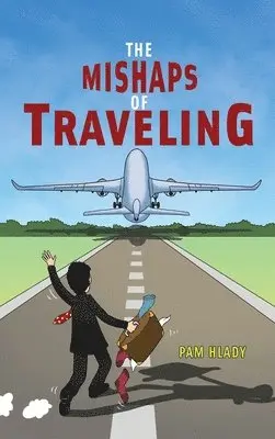 Pam Hlady - Mishaps of Traveling, Inbunden. Tillgänglighet: Lägg i varukorg