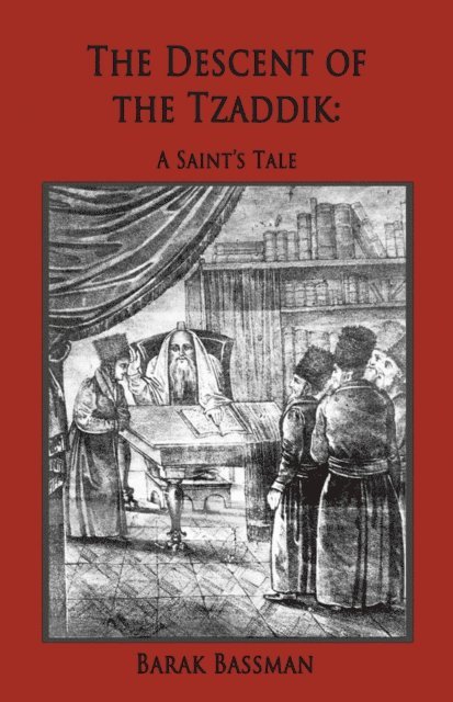 Barak Bassman - Descent of the Tzaddik: A Saint's Tale, E-bok