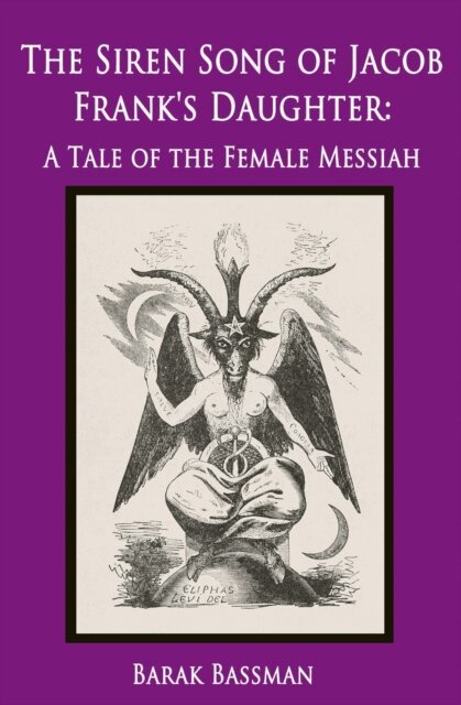 Barak Bassman - Siren Song of Jacob Frank's Daughter: A Tale of the Female Messiah, E-bok