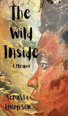 Sodasia Thompson - Wild Inside, Inbunden. Tillgänglighet: Lägg i varukorg