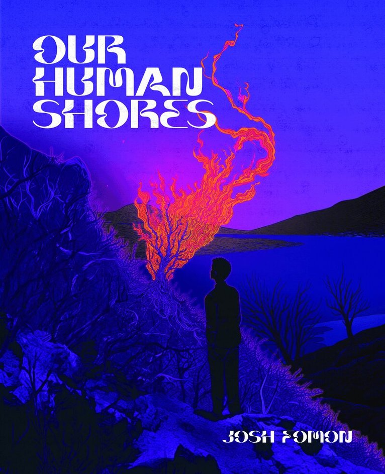 Josh Fomon - Our Human Shores, Häftad