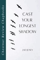 Jad Josey - Cast Your Longest Shadow, Häftad