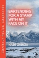 Kate Garcia - Bartending for a Stamp with My Face on It, Häftad