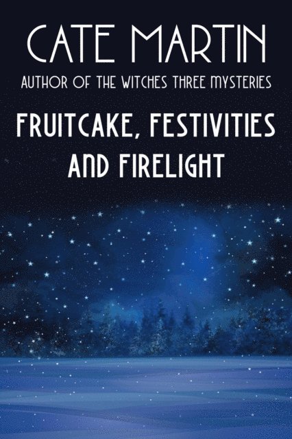 Fruitcake, Festivities and Firelight