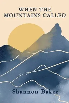 Shannon Baker - When the Mountains Called, Häftad. Tillgänglighet: Lägg i varukorg