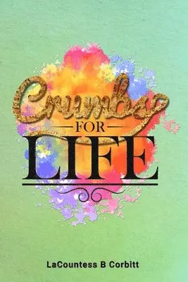 Lacountess B Corbitt - Crumbs FOR LIFE, Häftad. Tillgänglighet: Lägg i varukorg