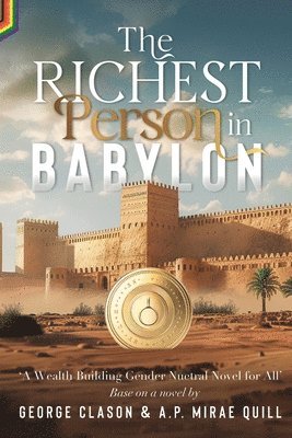 George S Clason, A P Mirae Quill, George S. Clason, A. P. Mirae Quill - Richest Person in Babylon, Häftad
