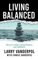 Larry Vanderpol, Candie Vanderpol - Living Balanced, Häftad. Tillgänglighet: Lägg i varukorg
