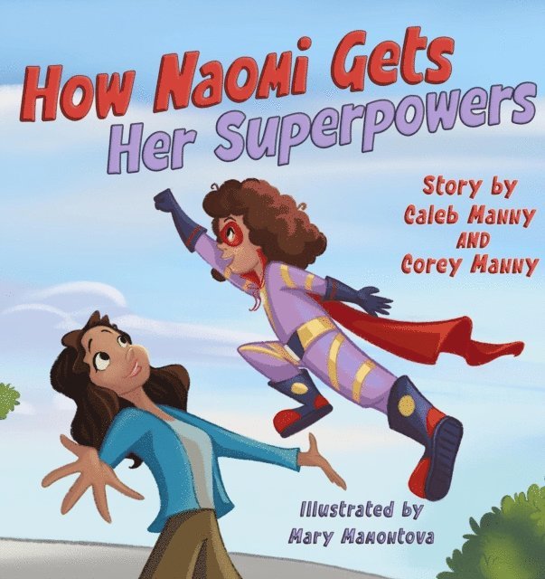 Corey Manny, Caleb Manny - How Naomi Gets Her Superpowers, E-bok