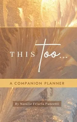 Natalie Friscia Pancetti - This Too... Companion Planner, Inbunden. Tillgänglighet: Lägg i varukorg