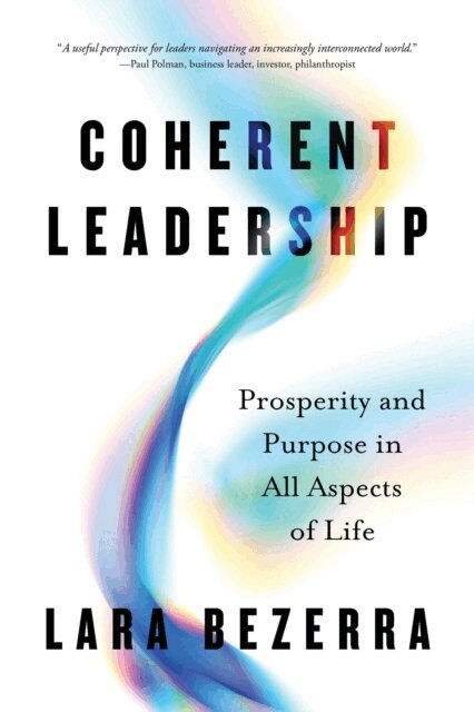 Lara Bezerra - Coherent Leadership: Prosperity and Purpose in All Aspects of Life, E-bok