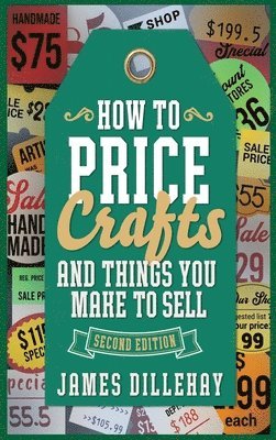 James Dillehay - How to Price Crafts and Things You Make to Sell, Inbunden. Tillgänglighet: Lägg i varukorg