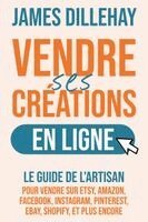 James Dillehay - Vendre Ses Créations en Ligne, Häftad. Tillgänglighet: Lägg i varukorg