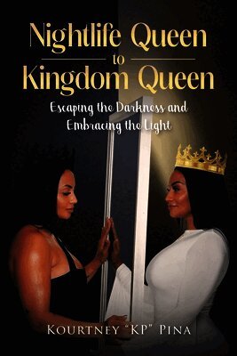 Kourtney Kp Pina - Nightlife Queen to Kingdom Queen, Häftad