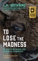 L M Browning - To Lose the Madness, Häftad. Tillgänglighet: Lägg i varukorg