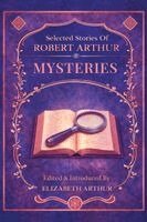 Elizabeth Arthur, Robert Arthur, Elizabeth Arthur - Selected Stories of Robert Arthur, Häftad