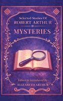 Elizabeth Arthur, Robert Arthur, Elizabeth Arthur - Selected Stories of Robert Arthur, Inbunden