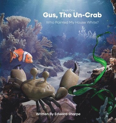 Edward Sharpe - Gus, The Un-Crab, Inbunden