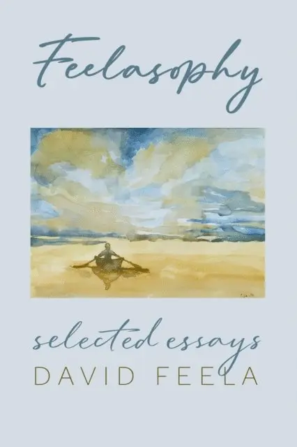 David Feela - Feelasophy: Selected Essays, E-bok. Tillgänglighet: Lägg i varukorg