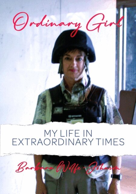 Barbara Wolfe-Johnson - Ordinary Girl: My Life in Extraordinary Times, E-bok