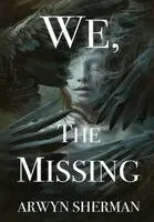 Arwyn Sherman - We, The Missing, Inbunden. Tillgänglighet: Lägg i varukorg