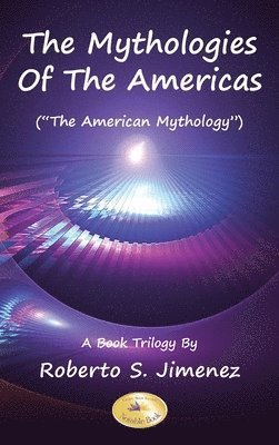 Roberto S Jimenez - Mythologies of the Americas, Inbunden