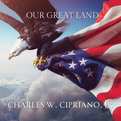 Charles C Cipriano - Our Great Land, Häftad