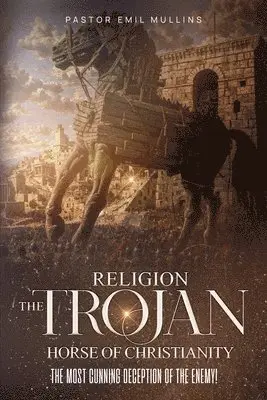 Emil Mullins - Religion The Trojan Horse of Christianity, Häftad. Tillgänglighet: Lägg i varukorg