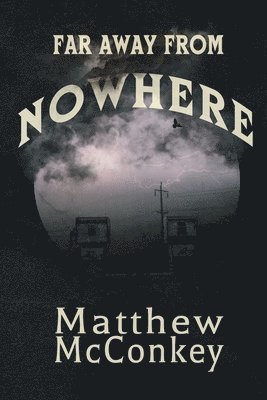 Matthew McConkey - Far Away from Nowhere, Häftad