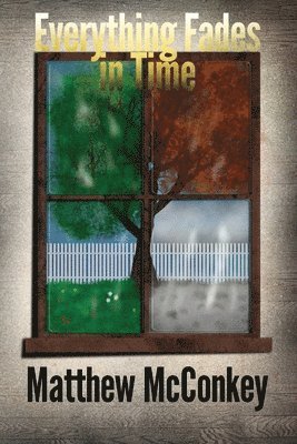 Matthew McConkey - Everything Fades in Time, Häftad