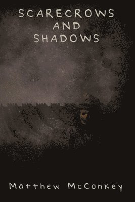 Matthew McConkey - Scarecrows and Shadows, Häftad