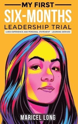 Maricel Long - My First Six-Months Leadership Trial, Inbunden