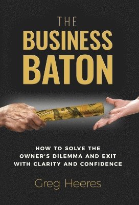 Greg Heeres - Business Baton, Inbunden