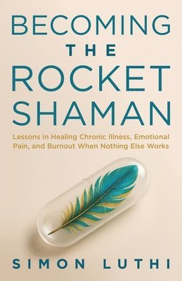 Simon Luthi - Becoming the Rocket Shaman, Häftad
