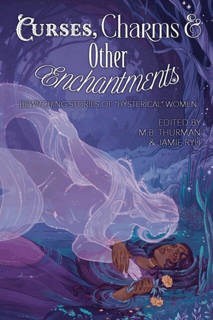 Rain Sullivan, Nico Silver, Night Rain, Lily Meade, Shar Khan, Michele Khalil, J.A. Espersmyth, Dawn Chen, Jamie Ryu, M. B. Thurman - Curses, Charms & Other Enchantments, E-bok