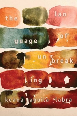 Keana Aguila Labra - Language of Unbreaking, Häftad