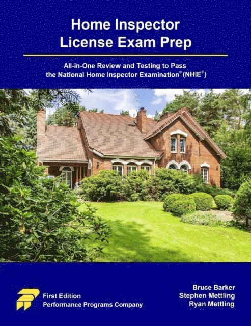 Ryan Mettling, Stephen Mettling, Bruce Barker - Home Inspector License Exam Prep: All-in-One Review and Testing to Pass the Home Inspector License Examination(R) (NHIE(R)), E-bok