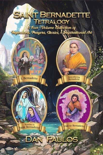 Dan Paulos - Saint Bernadette Tetralogy, E-bok