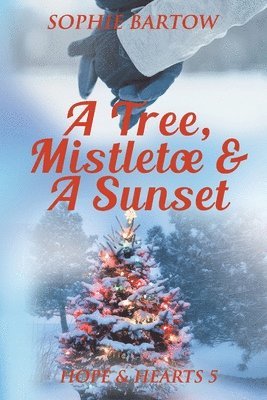 Sophie Bartow - Tree, Mistletoe & A Sunset, Häftad
