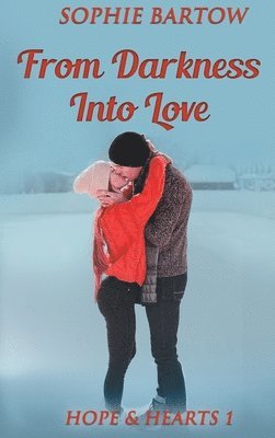 Sophie Bartow - From Darkness into Love, Inbunden