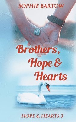 Sophie Bartow - Brothers, Hope & Hearts, Inbunden